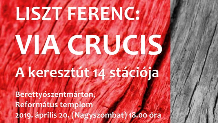 Liszt Ferenc: Via Crucis - a keresztút 14 stációja (Berettyóújfalu-Szentmárton)