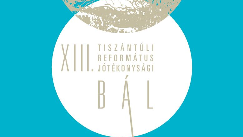 XIII. Tiszántúli Református Jótékonysági Bál