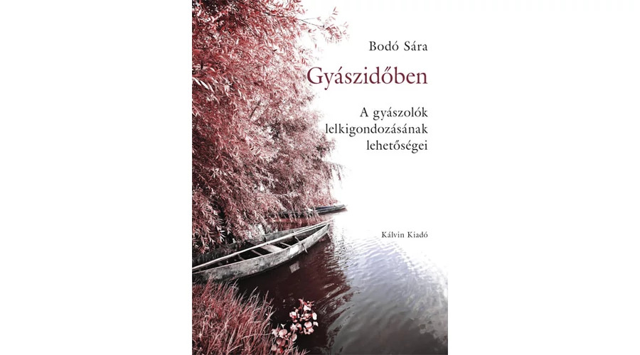 Bodó Sára: Gyászidőben. A gyászolók lelkigondozásának lehetőségei